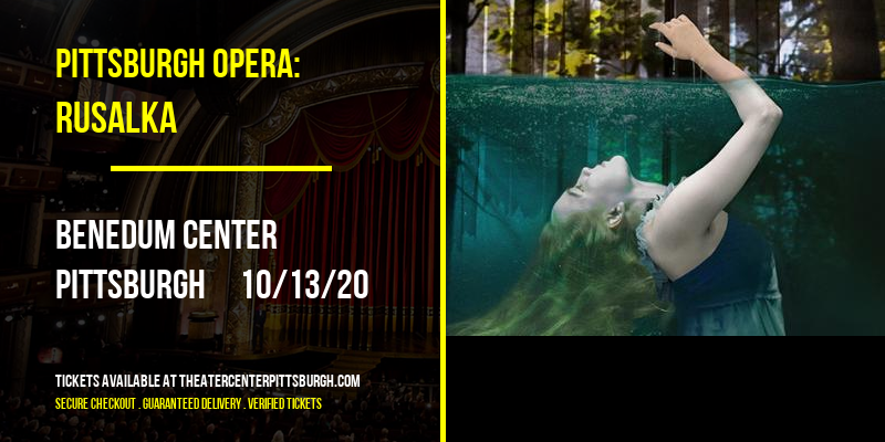 Pittsburgh Opera: Rusalka at Benedum Center tickets Pittsburgh Opera: Rusalka at Benedum Center