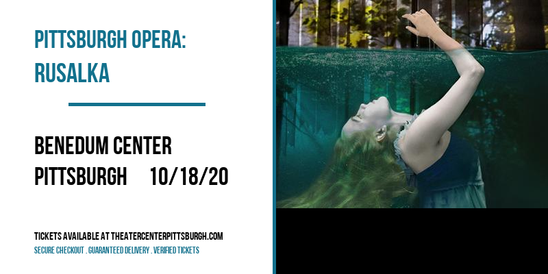 Pittsburgh Opera: Rusalka at Benedum Center tickets Pittsburgh Opera: Rusalka at Benedum Center