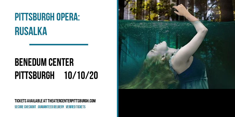 Pittsburgh Opera: Rusalka at Benedum Center tickets Pittsburgh Opera: Rusalka at Benedum Center