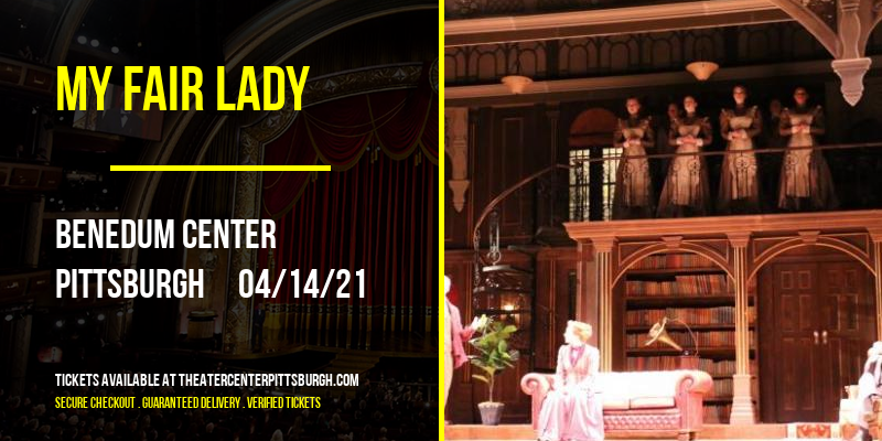My Fair Lady at Benedum Center tickets My Fair Lady at Benedum Center