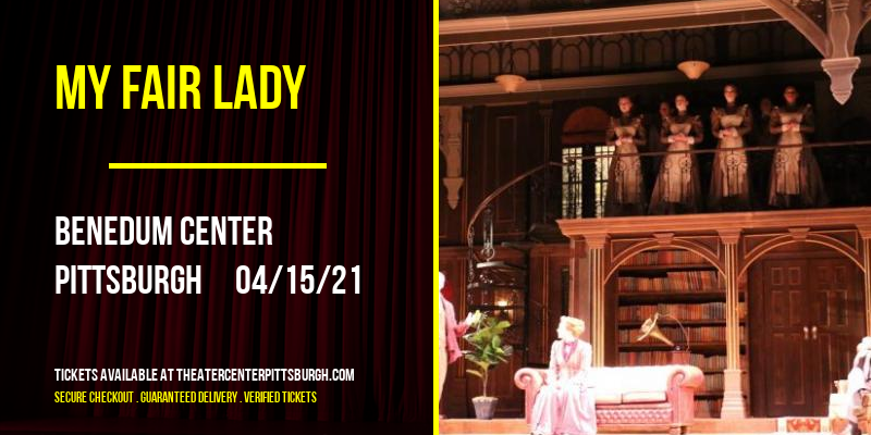 My Fair Lady at Benedum Center tickets My Fair Lady at Benedum Center