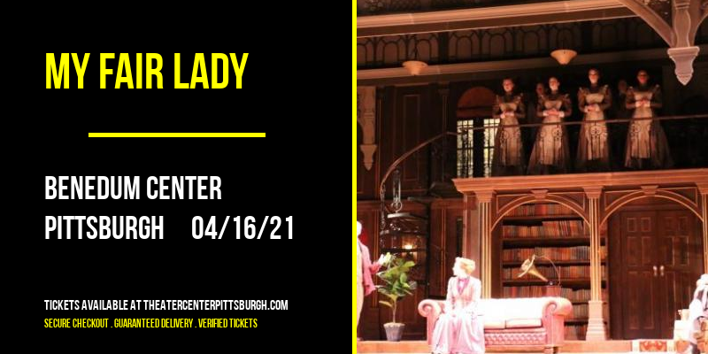 My Fair Lady at Benedum Center tickets My Fair Lady at Benedum Center
