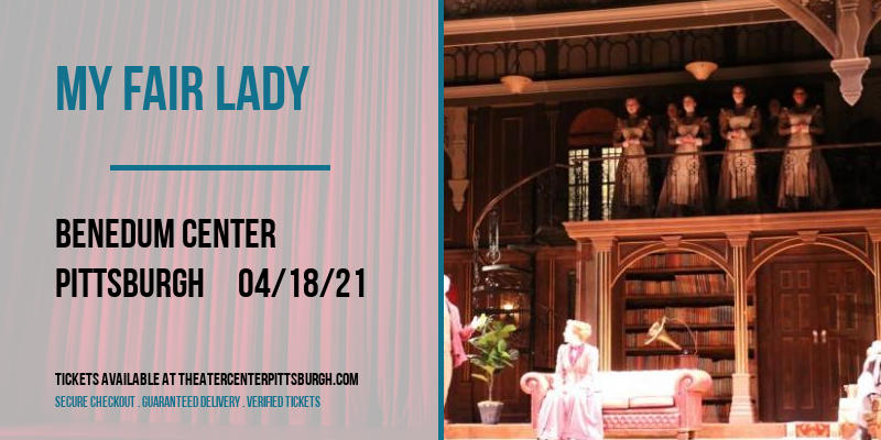 My Fair Lady at Benedum Center tickets My Fair Lady at Benedum Center