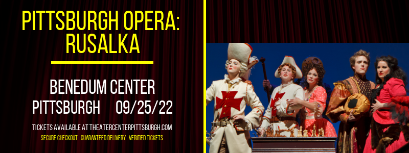 Pittsburgh Opera: Rusalka at Benedum Center tickets Pittsburgh Opera: Rusalka at Benedum Center