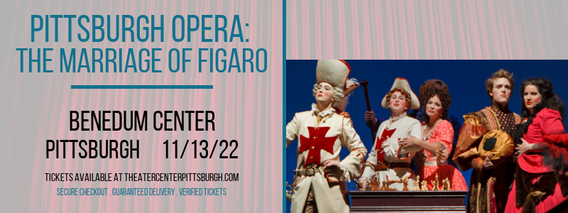 Pittsburgh Opera: The Marriage of Figaro at Benedum Center tickets Pittsburgh Opera: The Marriage of Figaro at Benedum Center