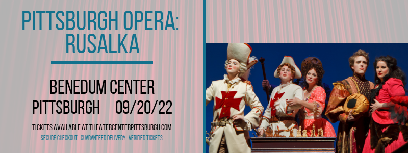 Pittsburgh Opera: Rusalka at Benedum Center tickets Pittsburgh Opera: Rusalka at Benedum Center