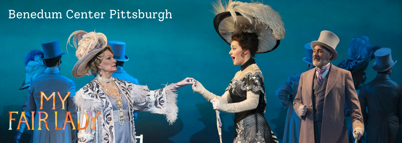 My Fair Lady Tickets Benedum Center Pittsburgh Benedum Center